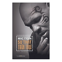 Mike Tyson – Sự Thật Trần Trụi Tặng Kèm BookMath Kẽm