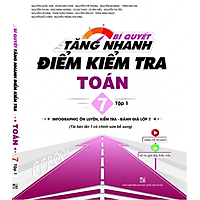 Bí Quyết Tăng Nhanh Điểm Kiểm Tra Toán 7 - Tập 1