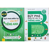 Sách - Bộ Đề Bứt Phá Điểm Thi Vào 10 Môn Tiếng Anh + Bứt Phá Điểm Thi Vào 10 Môn Tiếng Anh