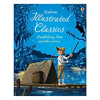 Usborne Illustrated Classics Huckleberry Finn & Other Stories