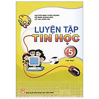 Luyện Tập Tin Học 5 – Tập 1