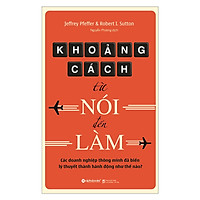 Khoảng Cách Từ Nói Đến Làm – Các Doanh Nghiệp Thông Minh Đã Biến Lý Thuyết Thành Hành Độn