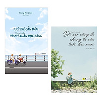 Combo: Xin Cho Tuổi Trẻ Can Đảm, Nguyện Cho Thanh Xuân Rực Sáng + Dù Sao Cũng Là Chúng Ta Của Tuổi Hai Mươi