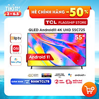 TV QLED 55'' 4K Android 11 Tivi TCL 55C725 - Gam Màu Rộng , HDR 10+, MEMC , Dolby Audio - HÀNG CHÍNH HÃNG