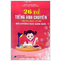 26 Đề Tiếng Anh Chuyên THCS Bồi Dưỡng Học Sinh Giỏi