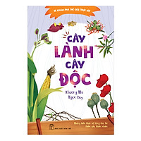 Bé Khám Phá Thế Giới Thực Vật – Cây Lành Cây Độc