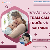 Khóa học MẸ BẦU- Tự vượt qua trầm cảm trước và sau sinh- UNICA.VN