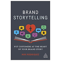 Brand Storytelling: Put Customers At The Heart Of Your Brand Story