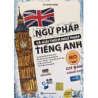 Ngữ Pháp Và Giải Thích Ngữ Pháp Tiếng Anh Cơ Bản Và Nâng Cao (Tập 1) (Tái Bản)