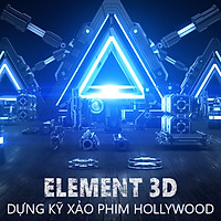 Khóa Học Element 3D - Dựng Kỹ Xảo Phim Hollywood
