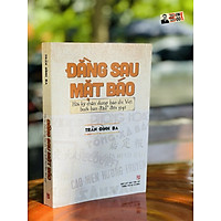 ĐẰNG SAU MẶT BÁO Hồi ký chân dung báo chí Việt buổi ban đầu đến 1945 – Trần Đình Ba – NXB Tổng hợp TPHCM