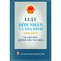 Sách Luật Hôn Nhân Và Gia Đình Năm 2014 Và Văn Bản Hướng Dẫn Thi Hành - Xuất Bản Năm 2015