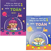 Kiểm tra, đánh giá năng lực học sinh lớp 1 môn Toán học kì 1+2( biên soạn theo chương trình sách giáo khoa mới)