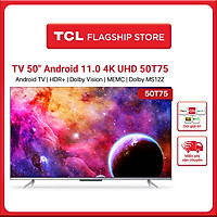 50'' 4K UHD Android Tivi TCL 50T75 - Gam Màu Rộng , HDR , Dolby Audio - Nâng Cấp của 50P715