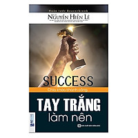 Tay Trắng Làm Nên (Tặng E-Book Bộ 10 Cuốn Sách Hay Về Kỹ Năng, Đời Sống, Kinh Tế Và Gia Đình - Tại App MCbooks)