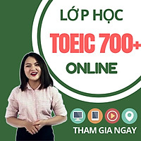 Khóa Học Online Luyện TOEIC 700+