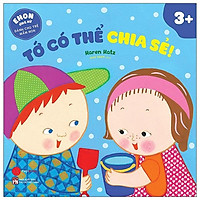 Ehon Ứng Xử Dành Cho Trẻ Mầm Non - Tớ Có Thể Chia Sẻ!