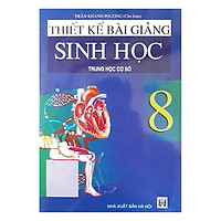 Thiết Kế Bài Giảng Sinh Học Trung Học Cơ Sở 8