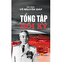 Tổng Tập Hồi Ký – Đại Tướng Võ Nguyên Giáp (Tái bản 2018)