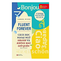 Cuốn Sách Giúp Bạn Chỉ Mất Từ 6-9 Tháng Để Thành Thạo Bất Kỳ Ngôn Ngữ Nào: Cách Học Ngoại