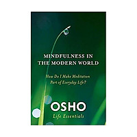 Mindfulness in the Modern World: How Do I Make Meditation Part of Everyday Life? (Osho Life Essentials) Paperback