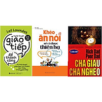 Combo Nghệ thuật giao tiếp để thành công + Cha giàu cha nghèo + Khéo ăn khéo nói sẽ có đư