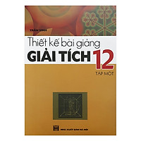 Thiết Kế Bài Giảng Giải Tích 12 Tập 1