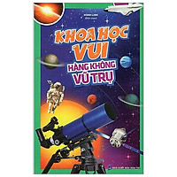 Khoa Học Vui – Hàng Không Vũ Trụ