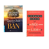 Combo 2 cuốn sách: Quyền Chọn Là Ở Bạn + Khoảng cách từ nói đến làm