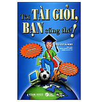 Tôi Tài Giỏi – Bạn Cũng Thế (Tái Bản 2019 )