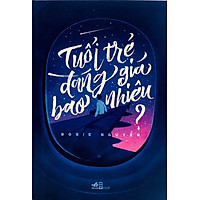 Tuổi Trẻ Đáng Giá Bao Nhiêu (Tái Bản)
