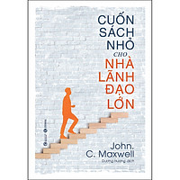 Cuốn Sách Nhỏ Cho Nhà Lãnh Đạo Lớn (Tái Bản 2020)