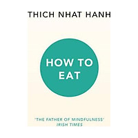 Sách - How to Eat by Thich Nhat Hanh - (UK Edition, paperback)