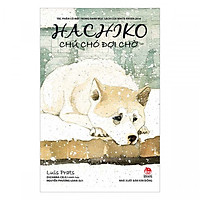 Hachiko - Chú Chó Đợi Chờ (Tái Bản 2019)