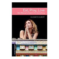 Oxford Bookworms Library (3 Ed.) 4: Eat, Pray, Love: One Woman's Search for Everything