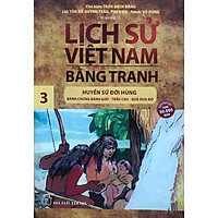 Lịch Sử Việt Nam Bằng Tranh Tập 3: Huyền Sử Đời Hùng (Tái Bản)