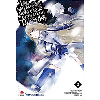 Sách - Liệu có sai lầm khi tìm kiếm cuộc gặp gỡ định mệnh trong Dungeon? - Tập 3 (bản phổ thông)