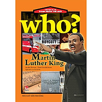 Sách - Who? Chuyện kể về danh nhân thế giới - Martin Luther King