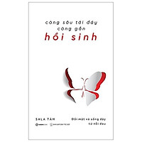Sách - Càng Sâu Tới Đáy Càng Gần Hồi Sinh