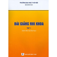 Bài Giảng Nhi Khoa - Tập 1 (Sách Đào Tạo Đại Học) - Bản in năm 2020