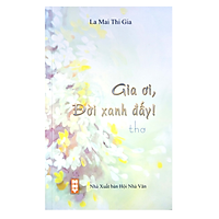 Gia ơi, Đời xanh đấy!