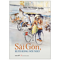 Sài Gòn, Ruổi Rong Nỗi Nhớ (Tái Bản 2021)