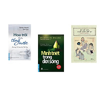 Combo 3 cuốn sách: Hoa Trôi Trên Sóng Nước + Minh Triết Trong Đời Sống + Ba gã say luận đàm thế sự