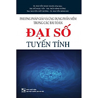 Phương Pháp Giải Và Ứng Dụng Phần Mềm Trong Các Bài Toán Đại Số Tuyến Tính- Nguyễn Ngọc G