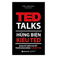 Hùng Biện Kiểu Ted 1 - Bí Quyết Diễn Thuyết Trước Đám Đông “Chuẩn” Ted ( Tặng Bookmark Tuyệt Đẹp )