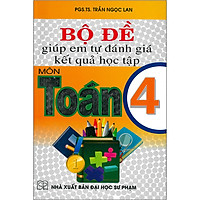 Bộ Đề Giúp Em Tự Đánh Giá Kết Quả Học Tập Môn Toán 4 (Tái bản 2020)