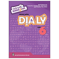 Phát Triển Năng Lực Trong Môn Địa Lí – Lớp 6