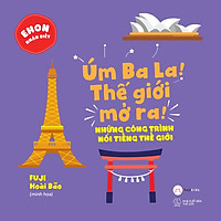 Ehon Nhận Biết - Úm Ba La! Thế Giới Mở Ra! - Những Công Trình Trên Thế Giới
