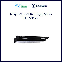 Máy Hút Mùi Electrolux EFT6032K - Hàng Chính Hãng