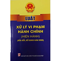 Luật Xử Lý Vi Phạm Hành Chính (Hiện Hành) (Sửa đổi, Bổ sung năm 2020)